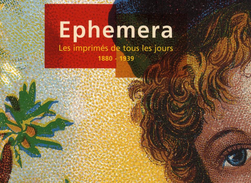 Ephemera, les imprimés de tous les jours